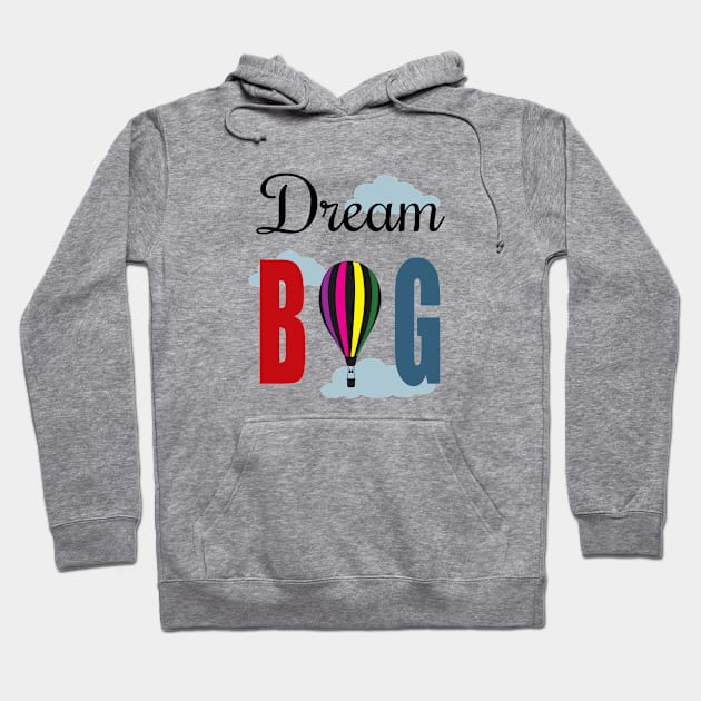 Dream big Hoodie by BattaAnastasia